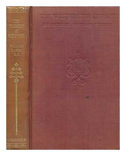 BARRY, WILLIAM FRANCIS (1849-1930) - The tradition of Scripture : its origin, authority and interpretation