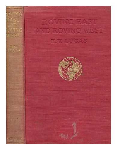 LUCAS, E. V. (1868-1938) - Roving east and roving west
