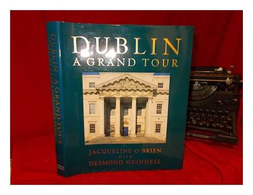 O'BRIEN, JACQUELINE (JACQUELINE WITTENOOM) - Dublin : a grand tour / Jacqueline O'Brien with Desmond Guinness