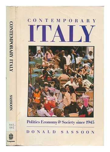 SASSOON, DONALD - Contemporary Italy : politics, economy, and society since 1945 / Donald Sassoon