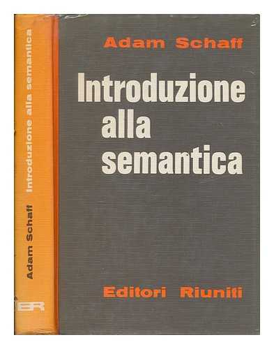 SCHAFF, ADAM - Introduzione alla semantica