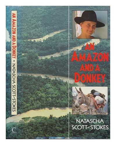 SCOTT-STOKES, NATASCHA - An Amazon and a donkey / Natascha Scott-Stokes
