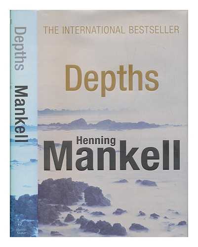 MANKELL, HENNING - Depths / Henning Mankell ; translated by Laurie Thompson