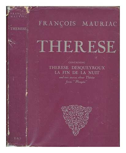 MAURIAC, FRANOIS (1885-1970) - Thrse : containing 'Thrse Desqueyroux', 'Thrse chez le docteur' & 'Thrse  l'htel' (from 'Plonges), 'La fin de la nuit' / Franois Mauriac ; translated by Gerard Hopkins