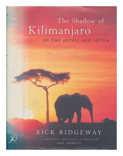 RIDGEWAY, RICK - In the shadow of Kilimanjaro : on foot across East Africa