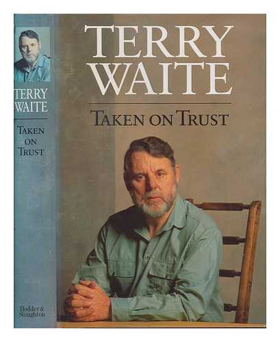 WAITE, TERRY - Taken on trust / Terry Waite