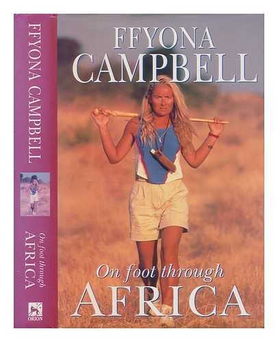 CAMPBELL, FFYONA - On foot through Africa / Ffyona Campbell