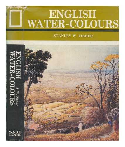 FISHER, STANLEY WILLIAM - English water-colours / Stanley W. Fisher