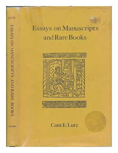 LUTZ, CORA E. (CORA ELIZABETH) - Essays on manuscripts and rare books