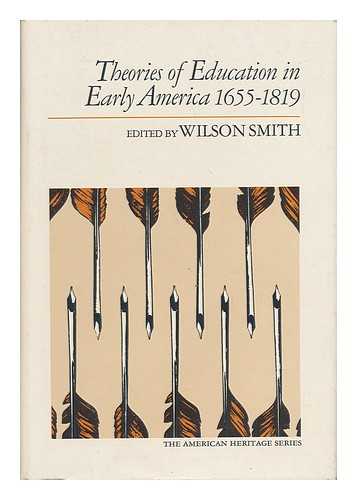 SMITH, WILSON - Theories of Education in Early America 1655-1819