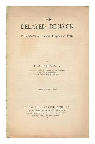 BURROUGHS, EDWARD ARTHUR BISHOP OF RIPON - The delayed decision : plain words on present hopes and fears