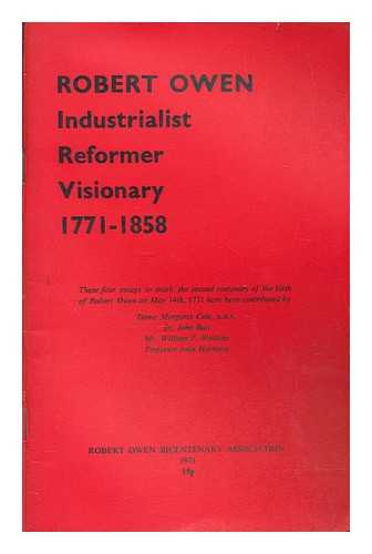 COLE, DAME MARGARET ISABEL 1893-1980 POLITICAL ACTIVIST AND AUTHOR - Robert Owen : industrialist, reformer, visionary, 1771-1858 / four essays by Margaret Cole, John Butt, William P. Watkins, John Harrison