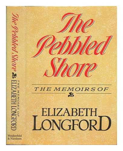 LONGFORD, ELIZABETH (1906-2002) - The pebbled shore : the memoirs of Elizabeth Longford