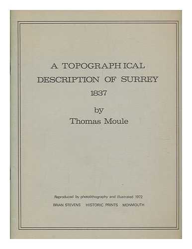 MOULE, THOMAS (1784-1851) - A topographical description of Surrey, 1837