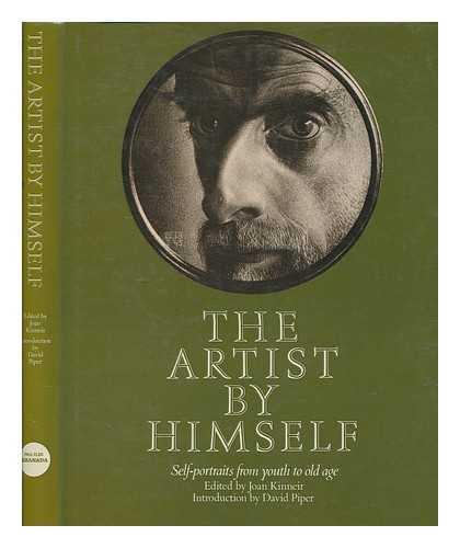 KINNEIR, J - The Artist by himself : self-portrait drawings from youth to old age / edited by Joan Kinneir ; introduction by David Piper