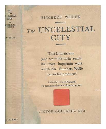 WOLFE, HUMBERT (1885-1940) - The uncelestial city
