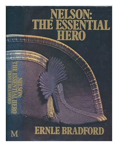 BRADFORD, ERNLE DUSGATE SELBY - Nelson : the essential hero / Ernle Bradford