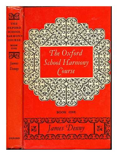 DENNY, JAMES - The Oxford school harmony course. Book 1