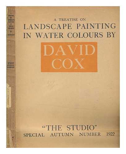 COX, DAVID (1783-1859) - A treatise on landscape painting [and effect] in water colours