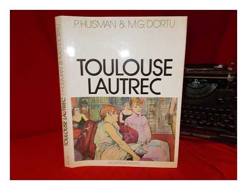 HUISMAN, PHILIPPE - Henri de Toulouse Lautrec / Philippe Huisman, M. G. Dortu. Traduzione: Marinella Paolucci