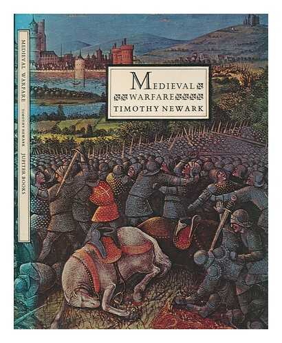 NEWARK, TIMOTHY - Medieval warfare : an illustrated introduction