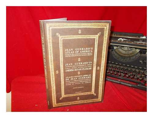 LKEKUL, CEVAT. ZDEMIR, KEMAL. KATIRCIROGLU, MUHTAR. GROLIER, PIERRETTE - Jean Guerard'in avusturya milli ktphanesi ve topkapi sarayi mzesi ktphanesi'ndeki Amerika kitasi atlaslari = Jean Guerard's Atlas of America found in the Austrian National Library, and the Topkapi Palace Museum Library = Atlas du continent Americain de Jean Gurard situs a la bibliothque national d'Autriche et a la bibliothque du muse du palais de Topkapi