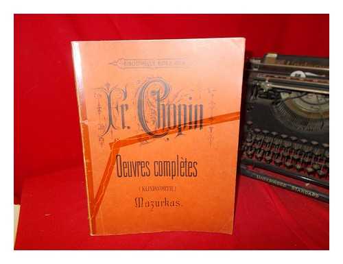 CHOPIN, FR. KLINDWORTH, CHARLES - Fr. Chopin: oeuvres completes (Klindworth): Mazurkas