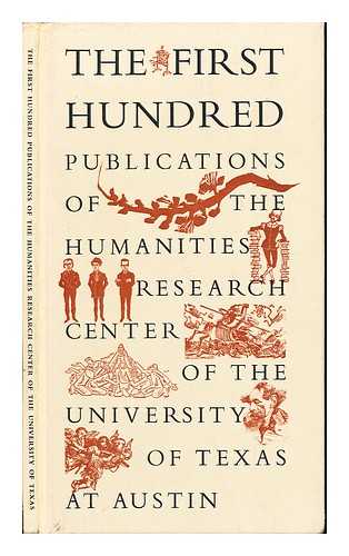 BOWDEN, EDWIN T - The First Hundred Publications of The Humanities Research Center of The University of Texas at Austin