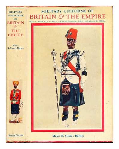 BARNES, ROBERT MONEY (1897-1972) - Military uniforms of Britain & the Empire : 1742 to the present time / R. Money Barnes