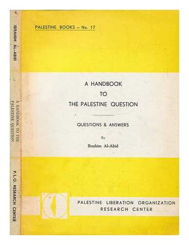 ?ABID, IBRAHIM - A handbook to the Palestine question : questions and answers