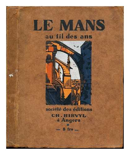 RAIMBAULT, REN-NOL - Le Mans au fil des ans. Texte de R. N. Raimbault. Bois gravs de Ch. Tranchand