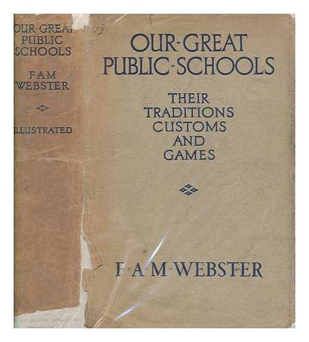 WEBSTER, FREDERICK ANNESLEY MICHAEL - Our great public schools : their traditions, customs and games