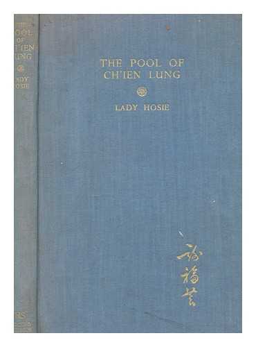 HOSIE LADY - The pool of Ch'ien Lung : a tale of modern Peking