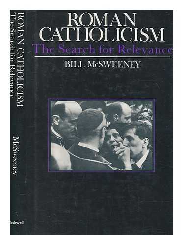 MCSWEENEY, BILL - Roman Catholicism : the search for relevance / Bill McSweeney