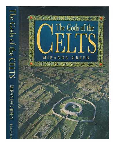 GREEN, MIRANDA J. (MIRANDA JANE) - The gods of the Celts / Miranda Green