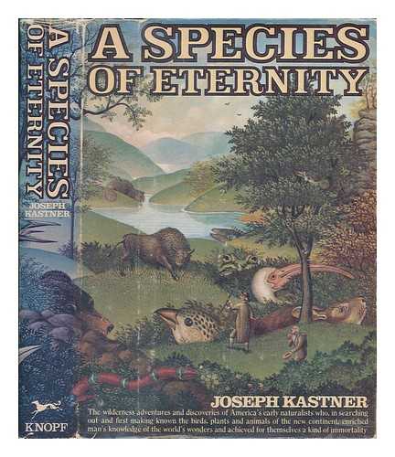 KASTNER, JOSEPH - A species of eternity / Joseph Kastner