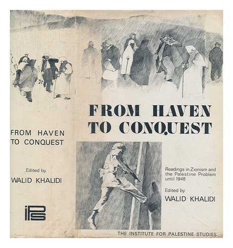 EL-KHALIDI, WALID - From haven to conquest : readings in Zionism and the Palestine problem until 1948 / Edited with an introd. by Walid Khalidi