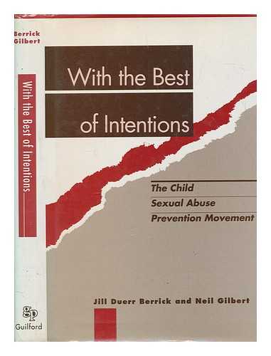 BERRICK, JILL DUERR - With the best of intentions : the child sexual abuse prevention movement / Jill Duerr Berrick, Neil Gilbert