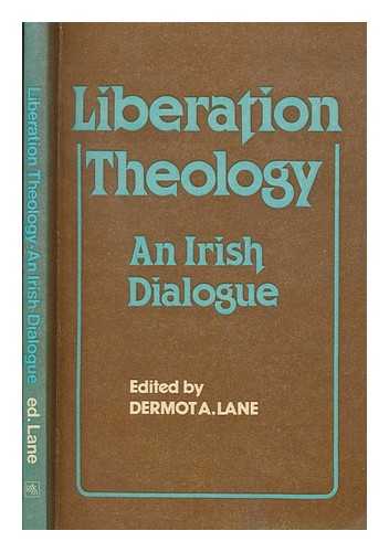 LANE, D. A - Liberation theology : an Irish dialogue / edited by Dermot Lane