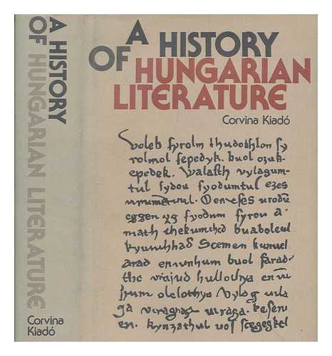 NEMESKRTY, ISTVN - A history of Hungarian literature / written by Istvn Nemeskrty ... [et al.] ; ed. by Tibor Klaniczay ; text transl. by Istvn Farkas ... [et al.] ; rev. by Bertha Gaster ; poems transl. by Lzsl Andrs ... [et al.]