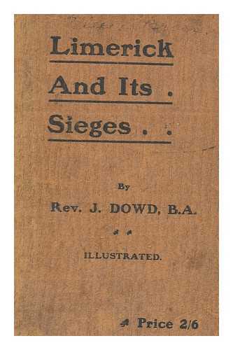 DOWD, JAMES - Limerick and its sieges