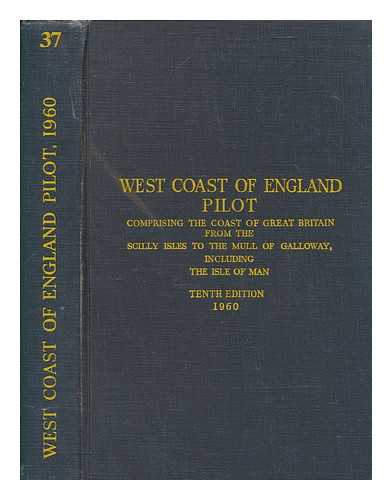 HYDROGRAPHIC DEPARTMENT - West coast of England pilot : comprising the coast of Great Britain from the Scilly Isles to the Mull of Galloway including the Isle of Man / Great Britain. Hydrographic Department. 1960
