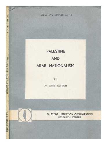 SAYEGH, ANIS - Palestine and Arab nationalism