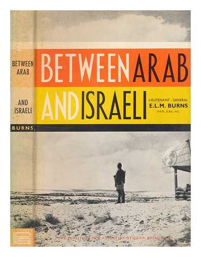 BURNS, E. L. M. (1897-1985) - Between Arab and Israeli