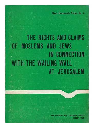 INTERNATIONAL COMMISSION FOR THE WAILING WALL - The rights and claims of Moslems and Jews in connection with the Wailing Wall at Jerusalem