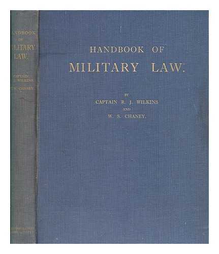 Wilkins, R. J - Handbook of military law / [by] Captain R. J. Wilkins, [and] W. S. Chaney ... With a foreword by General Sir C. H. Harington