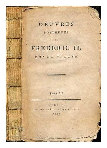 FREDERICK II, KING OF PRUSSIA (1712-1786). ALEMBERT, JEAN LE ROND D' (1717-1783). VOLTAIRE (1694-1778). ARGENS, JEAN-BAPTISTE DE BOYER MARQUIS D' (1704-1771). LAVEAUX, JEAN-CHARLES (1749-1827) - Oeuvres posthumes de Frdric II, roi de Prusse: tome III