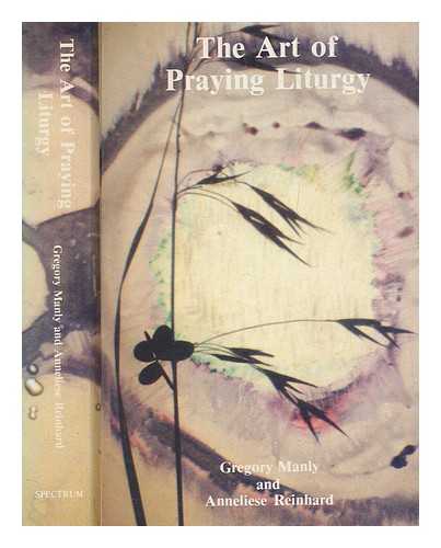 MANLY, GREGORY - The art of praying liturgy