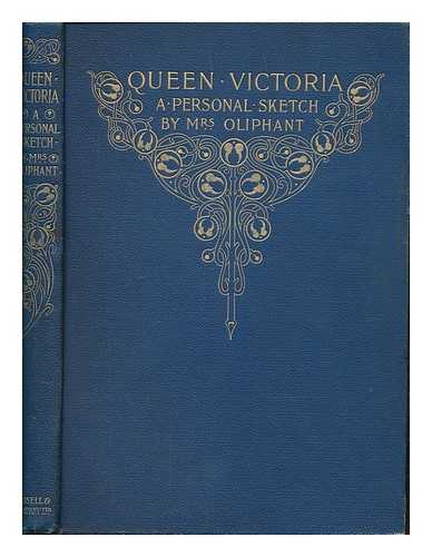 OLIPHANT MRS (1828-1897) - Queen Victoria : a personal sketch / Mrs. Oliphant