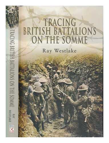 WESTLAKE, RAY - Tracing British battalions on the Somme